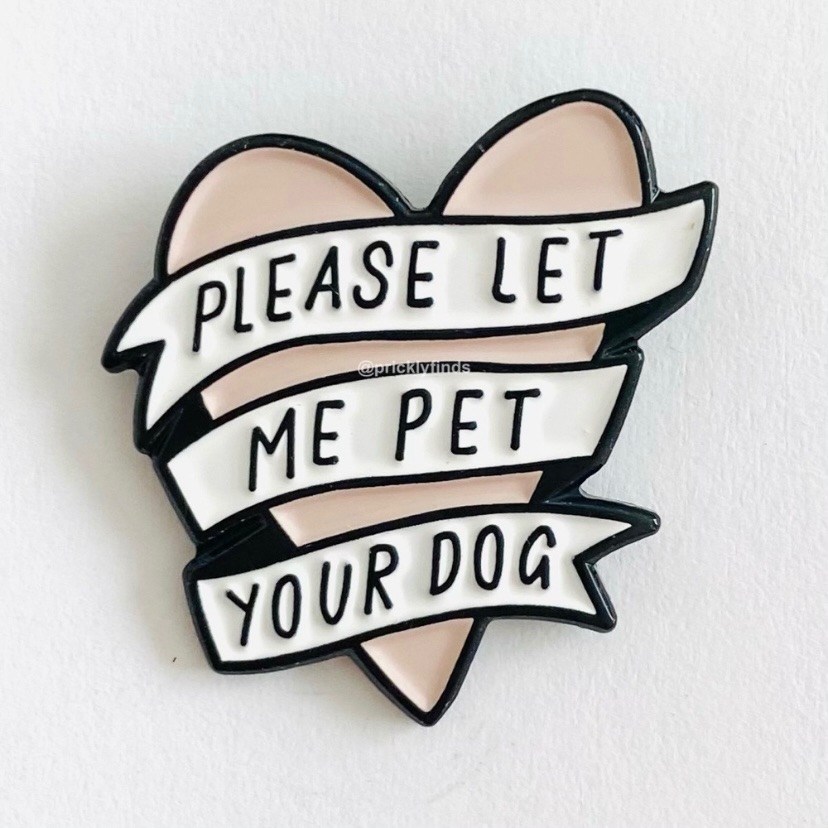 840 Please Let Me Pet Your Dog Heart Enamel Pin 8$